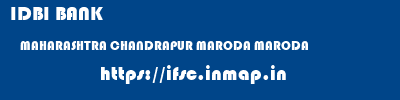 IDBI BANK  MAHARASHTRA CHANDRAPUR MARODA MARODA  ifsc code
